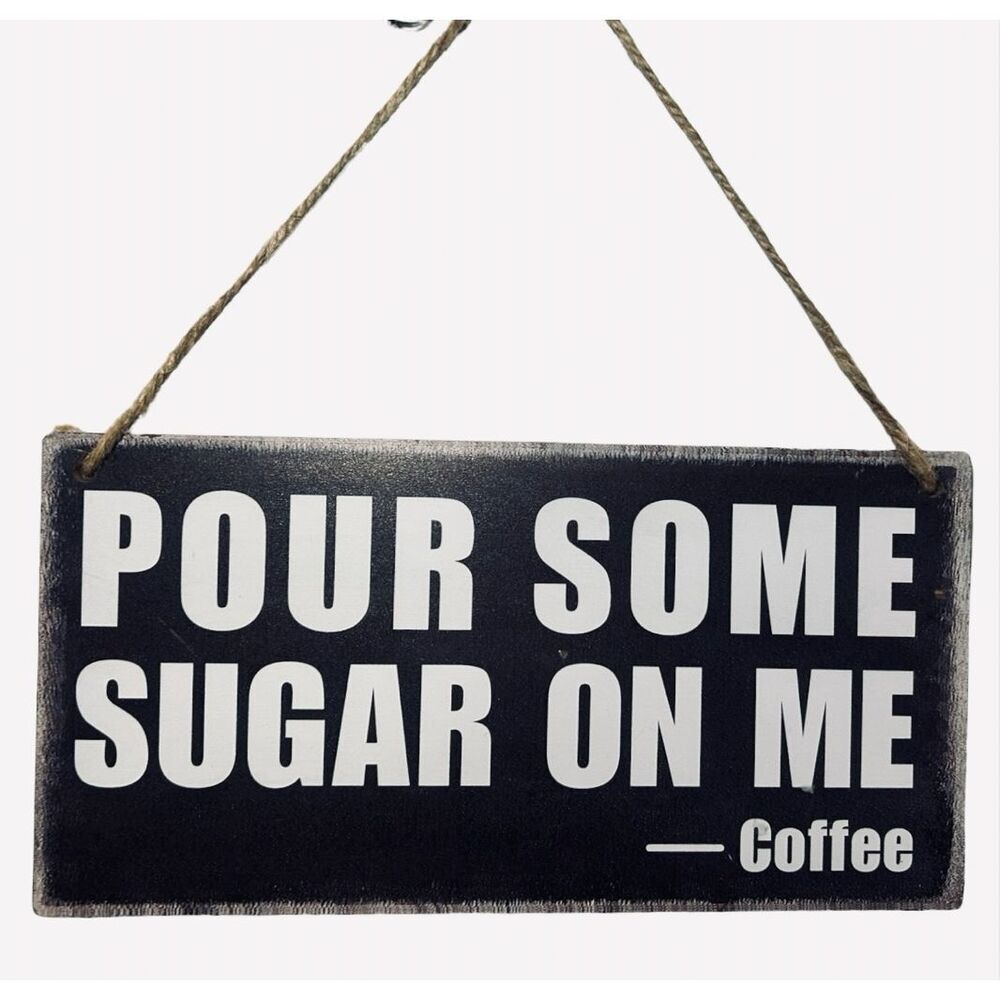 Pour Some Sugar On Me.. Coffee Lovers Sign